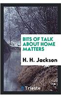 Bits of Talk about Home Matters