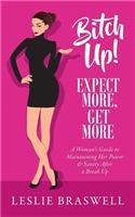 Bitch Up! Expect More, Get More