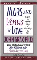 Mars and Venus in Love : Inspiring and Heartfelt Stories of Relationships That Work: Inspiring and Heartfelt Stories of Relationships That Work