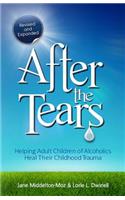 After the Tears: Helping Adult Children of Alcoholics Heal Their Childhood Trauma
