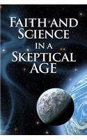 Faith and Science in a Skeptical Age
