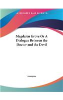 Magdalen Grove or A Dialogue between the Doctor and the Devil (1713): (English)