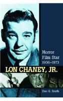 Lon Chaney, Jr.: Horror Film Star, 1906-1973(English)