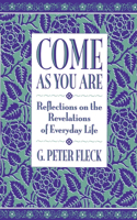 Come As You Are: Reflections on the Revelations of Everyday Life