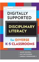 Digitally Supported Disciplinary Literacy for Diverse K-5 Classrooms