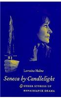 Seneca by Candlelight and Other Stories of Renaissance Drama