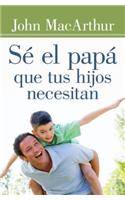 Sé El Papá Que Tus Hijos Necesitan