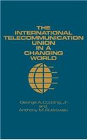 International Telecommunication Union in a Changing World