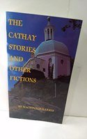 Cathay Stories & Other Fiction