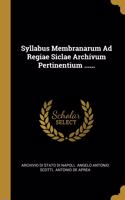 Syllabus Membranarum Ad Regiae Siclae Archivum Pertinentium ......