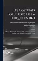 Les costumes populaires de la Turquie en 1873