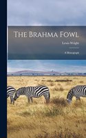 Brahma Fowl: A Monograph