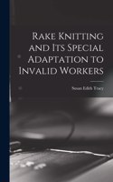 Rake Knitting and its Special Adaptation to Invalid Workers