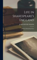 Life in Shakespeare's England; a Book of Elizabethan Prose