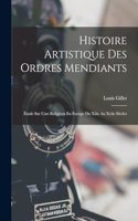 Histoire Artistique Des Ordres Mendiants