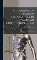 The Position of Foreign Corporations in American Constitutional Law