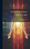 Every Living Creature;