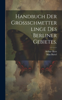 Handbuch der Grossschmetterlinge des Berliner Gebietes.