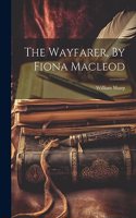 Wayfarer, By Fiona Macleod