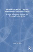 Midwifery Care for Pregnant Women Who Live with Obesity