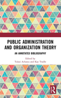 Public Administration and Organization Theory: An Annotated Bibliography