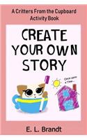Create Your Own Story: A Critters From the Cupboard Activity Book(Critters from the Cupboard)