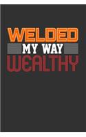 Welded My Way Wealthy: Blank Lined Journal