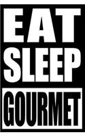 Eat Sleep Gourmet - Cool Notebook for a Foodie, Blank Lined Journal