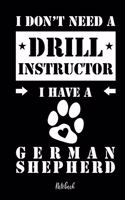 I don't need a Drill Instructor I have a German Shepherd Notebook