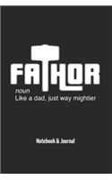 Fathor - Noun - Like A Dad, Just Way Mightier: Notebook & Journal