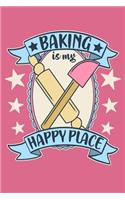 Baking is My Happy Place: A Notebook for the Vintage Inspired Baker and Pastry Chef