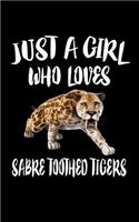 Just A Girl Who Loves Sabre Toothed Tigers: Animal Nature Collection