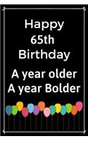 Happy 65th Birthday A Year Older A Year Bolder: Cute 65th Birthday Balloon Card Quote Journal / Notebook / Diary / Greetings / Appreciation Gift (6 x 9 - 110 Blank Lined Pages)
