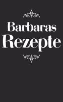 Barbaras Rezepte: Personalisiertes Rezeptbuch zum Selberschreiben mit Vornamen Barbara - Übersichtliches Kochbuch für 100 Rezepte und Rezeptideen mit Inhaltsverzeichn