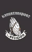 Kanurennsport Ist Meine Religion: DIN A5 6x9 I 120 Seiten I Kariert I Notizbuch I Notizheft I Notizblock I Geschenk I Geschenkidee