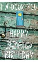 I A-Door You Happy 32nd Birthday: Funny 32nd Birthday Gift A-Door Journal / Notebook / Diary (6 x 9 - 110 Blank Lined Pages)