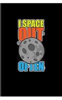 I Space Out Often