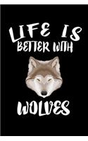 Life Is Better With Wolves: Animal Nature Collection