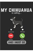 My Chihuahua Is Calling And I Must Go: Lined Notebook