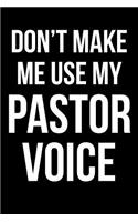 Don't Make Me Use My Pastor Voice: Funny Blank Lined Journal