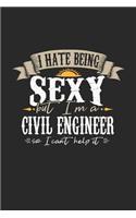 I Hate Being Sexy But I'm a Civil Engineer So I Can't Help It: Civil Engineer Notebook Civil Engineer Journal Handlettering Logbook 110 Journal Paper Pages 6 X 9