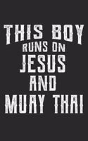 This Boy Runs on Jesus and Muay Thai: 6x9 Ruled Notebook, Journal, Daily Diary, Organizer, Planner