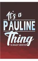 It's a Pauline Thing You Wouldn't Understand: First Name Funny Sayings Personalized Customized Names Women Girl Mother's Day Gift Notebook Journal