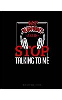 My Headphones Are In Stop Talking To Me: Blank Sheet Music - 12 Staves