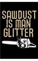 Sawdust is Man Glitter