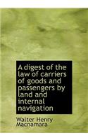 A Digest of the Law of Carriers of Goods and Passengers by Land and Internal Navigation