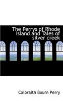 The Perrys of Rhode Island and Tales of Silver Creek