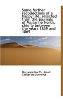 Some Further Recollections of a Happy Life, Selected from the Journals of Marianne North, Chiefly Be