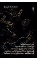 Inheritance Law and Political Theology in Shakespeare and Milton