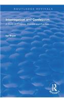 Interrogation and Confession: A Study of Progress, Process and Practice